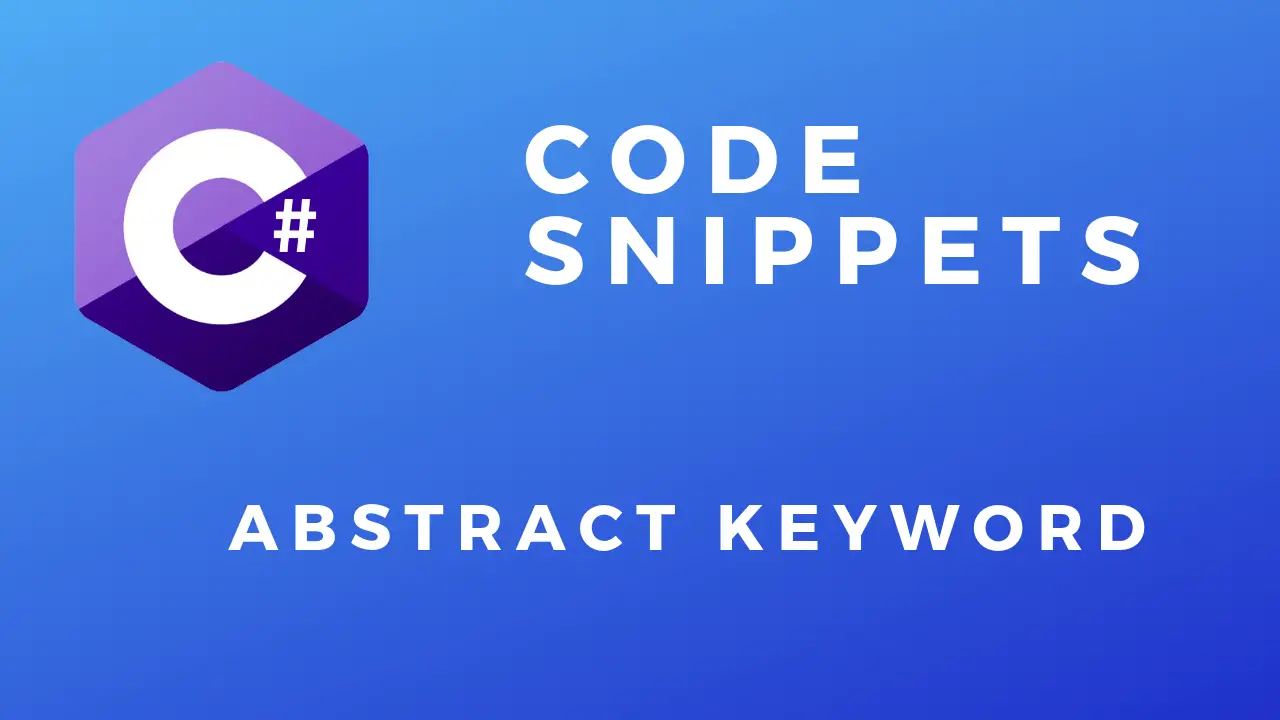 C# Code Snippets Abstract Keyword