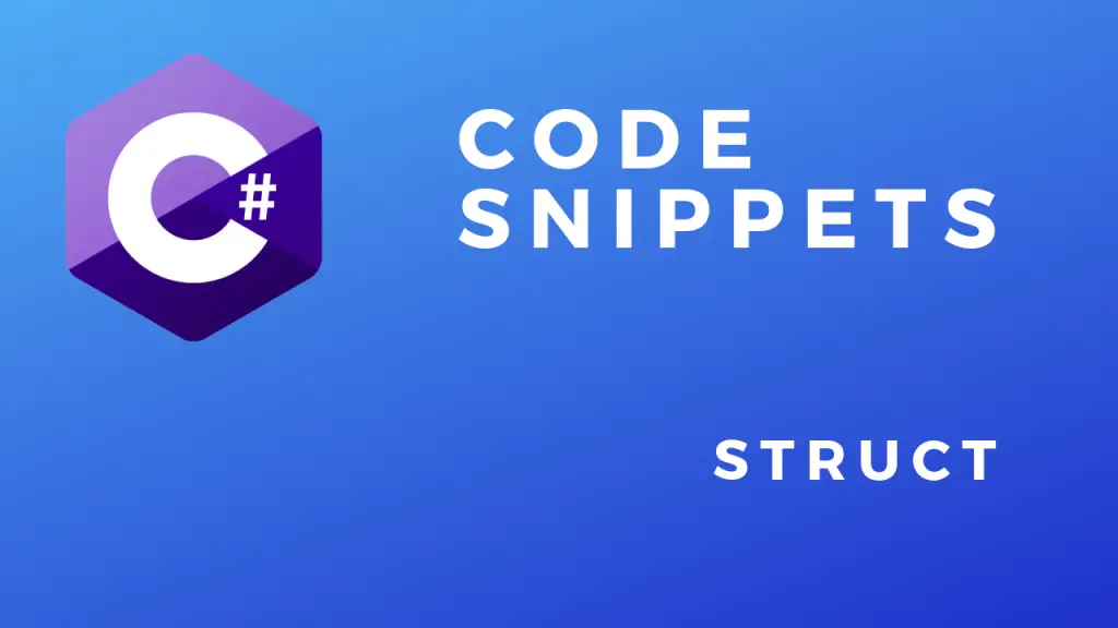 C# Code Snippets C# Struct