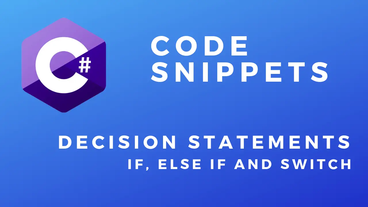 C# Code Snippets Decision Statements