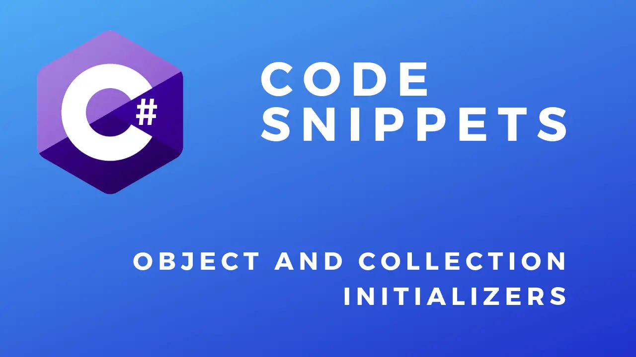 C# Code Snippets Object and Collection Initializers