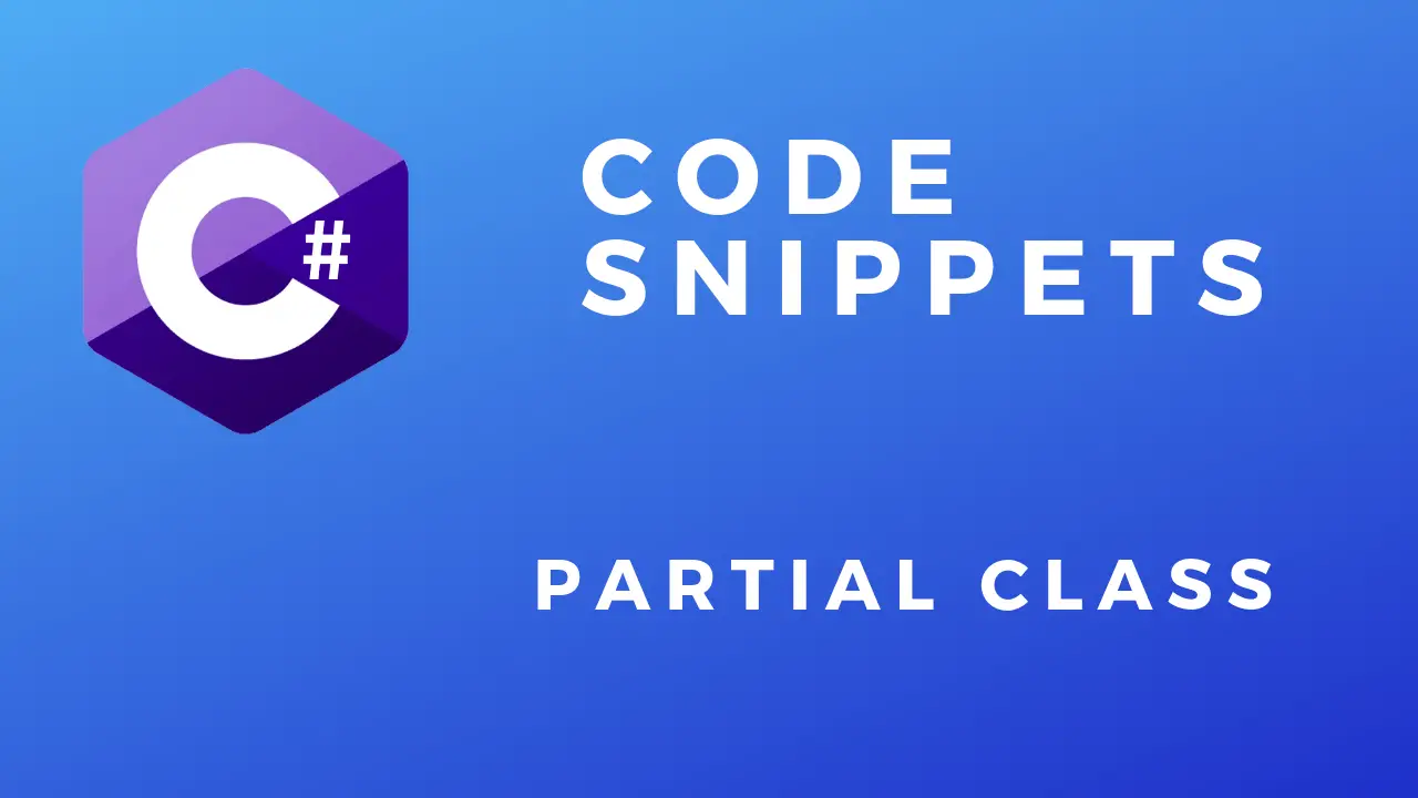 C# Code Snippets Partial Classes