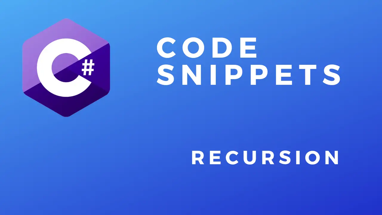 C# Code Snippets Recursion
