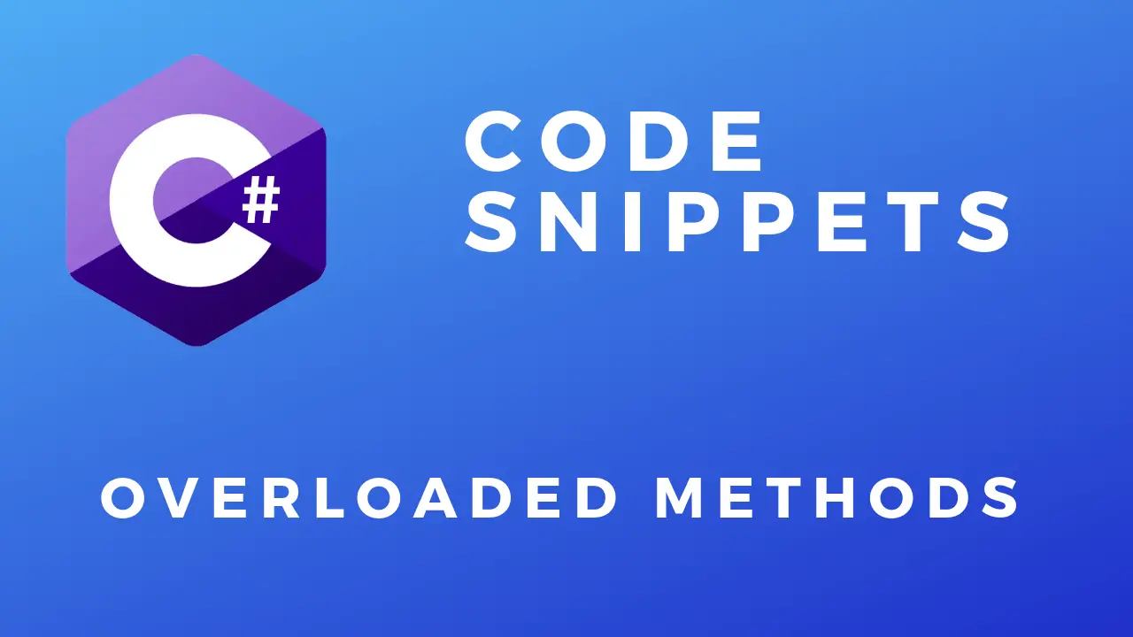C# Overloaded Methods