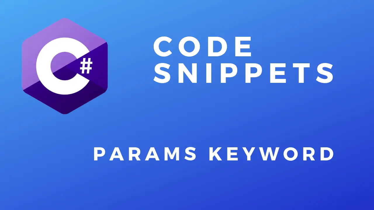 C# Code Snippets Params Keyword
