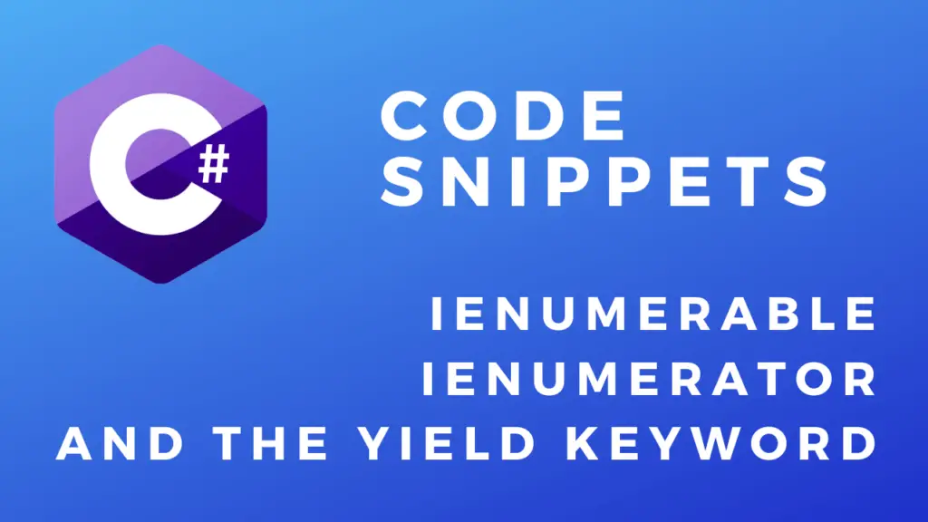 C# Code Snippets IEnumerable IEnumerator and Yield