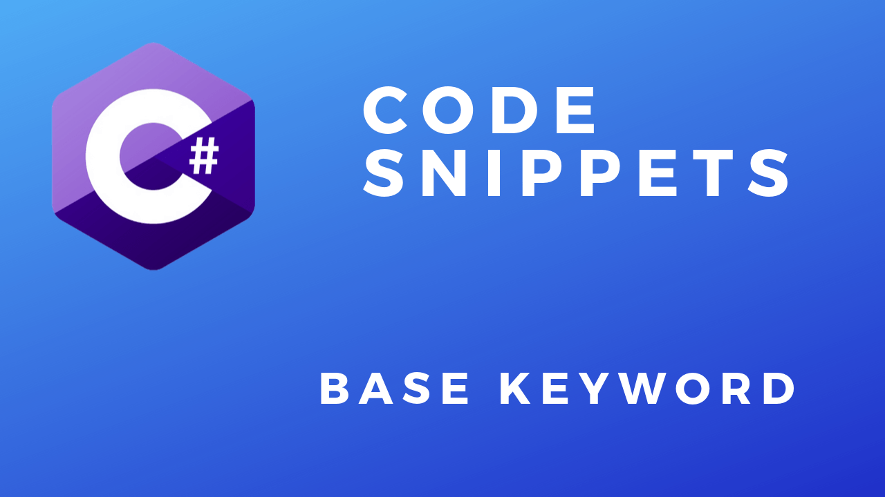 C# Code Snippets base keyword