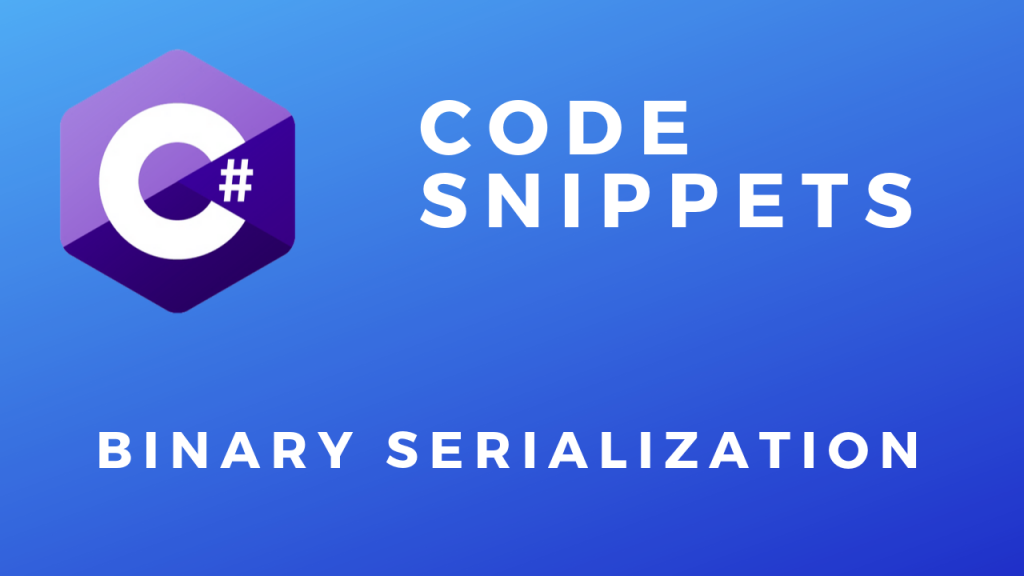 C# Code Snippets Binary Serialization