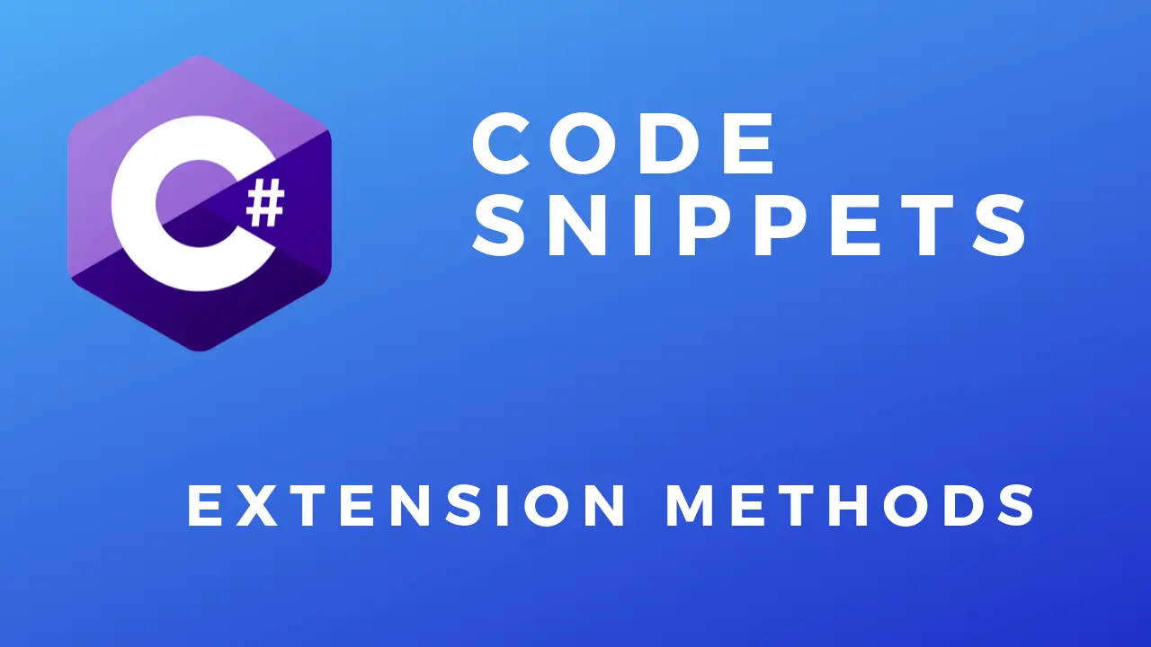 C# Code Snippets Extension Methods