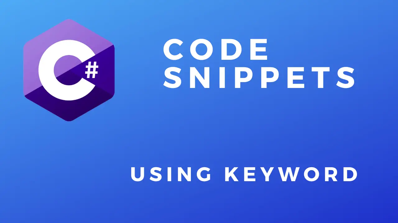 C# Code Snippets Using Keyword