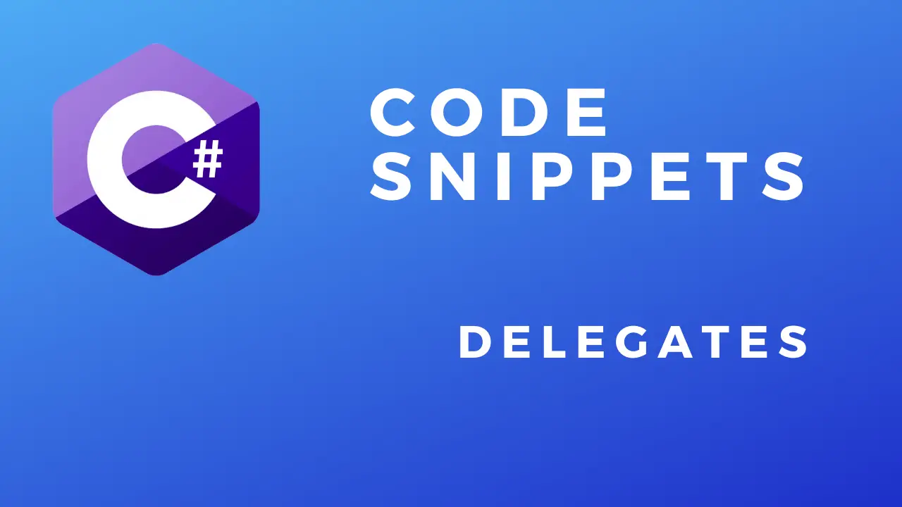 C# Code Snippets Delegates
