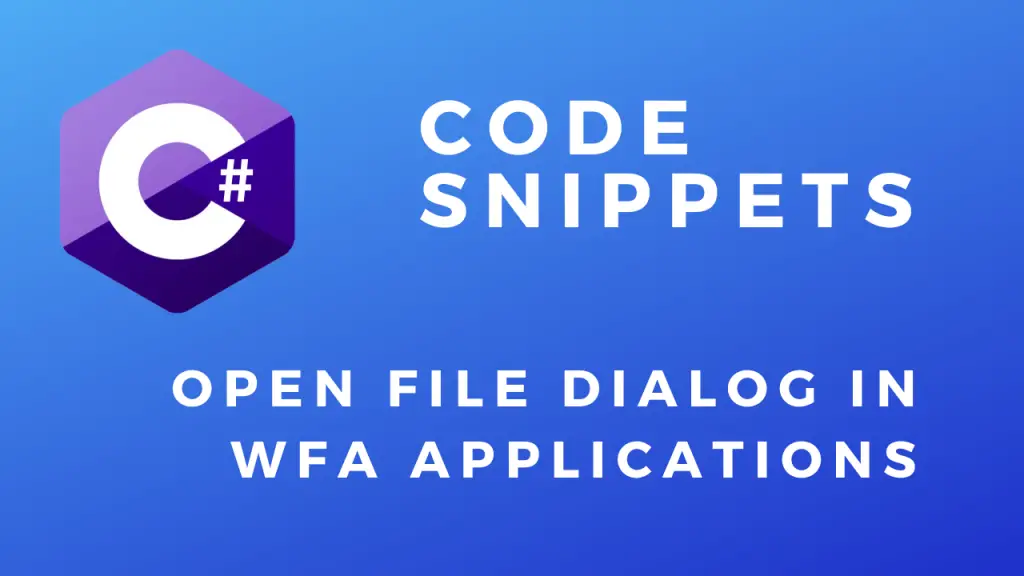 C# Code Snippets Open File Dialog in WFA