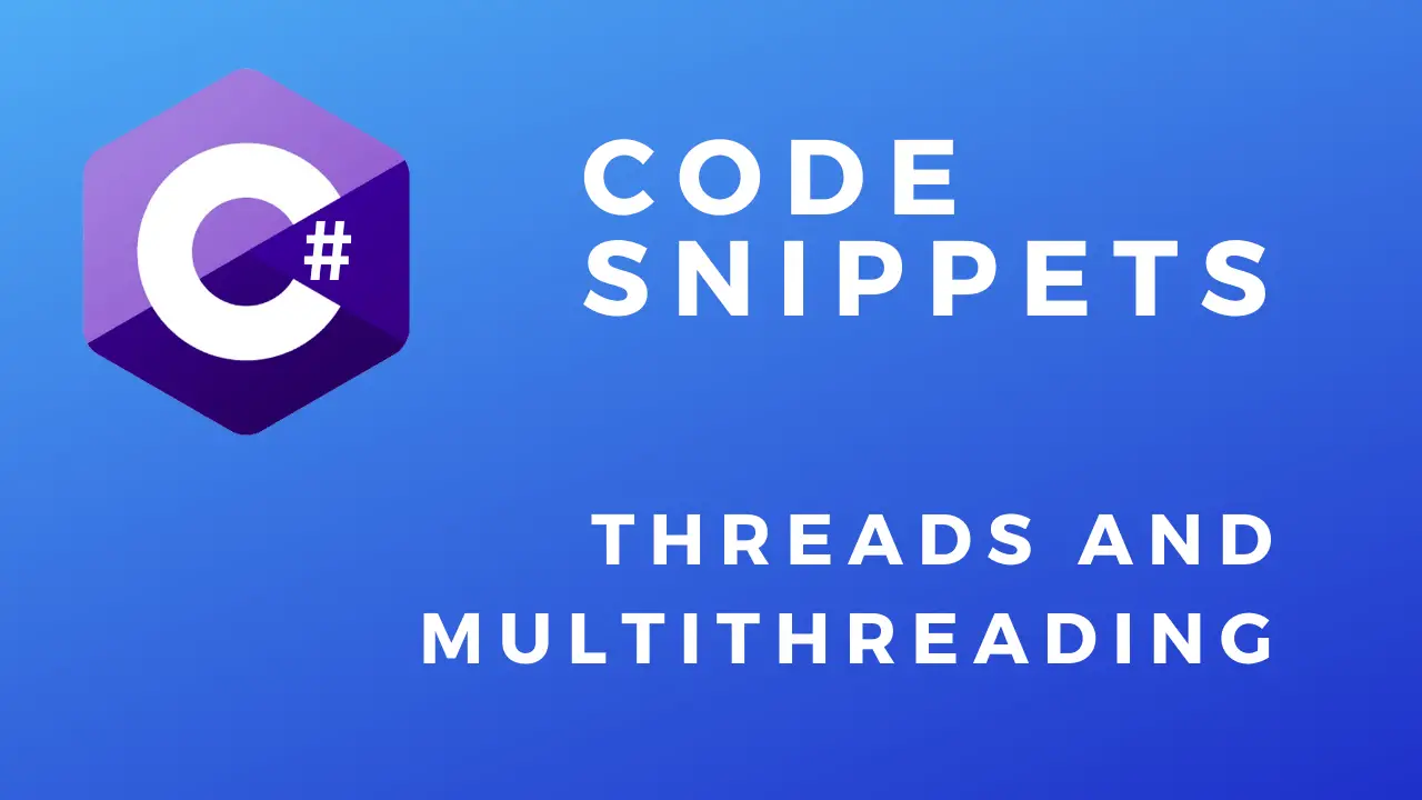 C# Code Snippets threads and multithreading