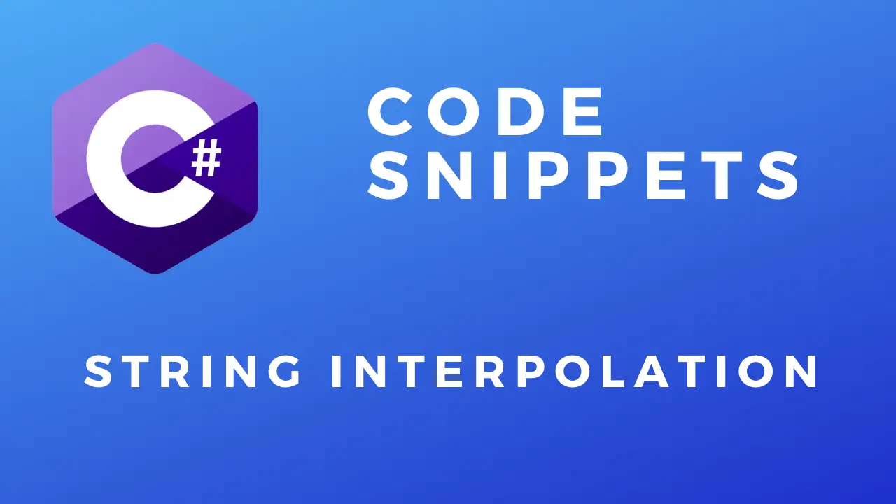 C# Code Snippets String Interpolation