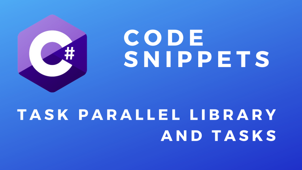 C# Code Snippets TPL(Task Parallel Library) and Tasks