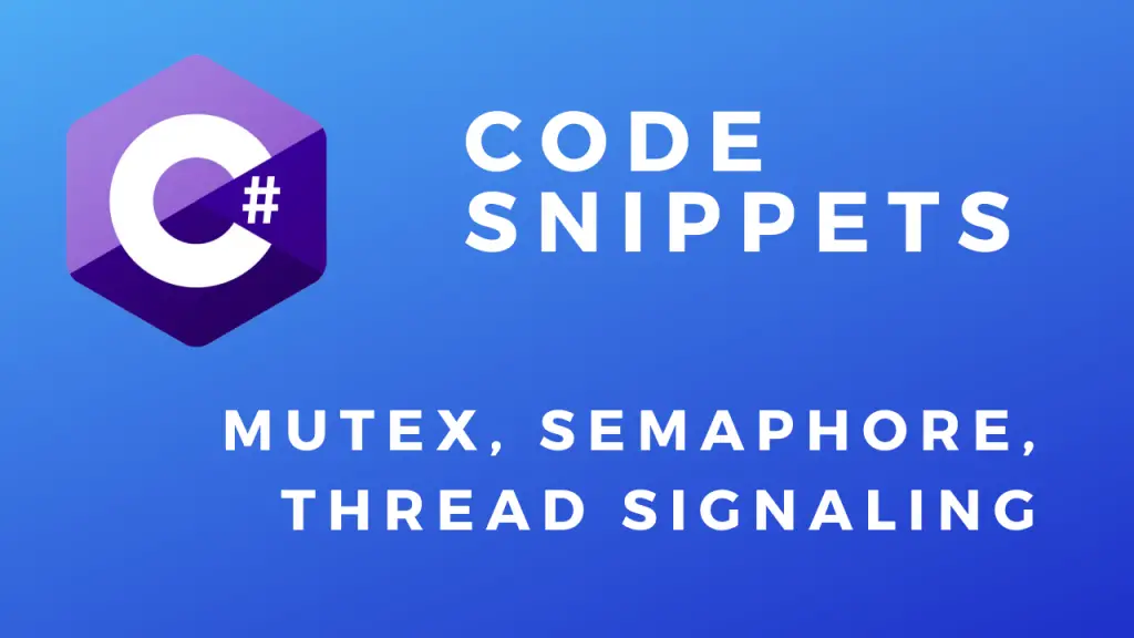 C# Mutex, Semaphore, Thread Signaling