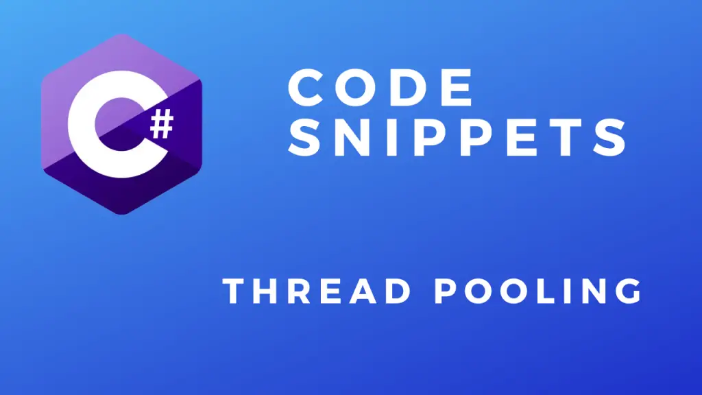C# Code Snippets Thread Pooling