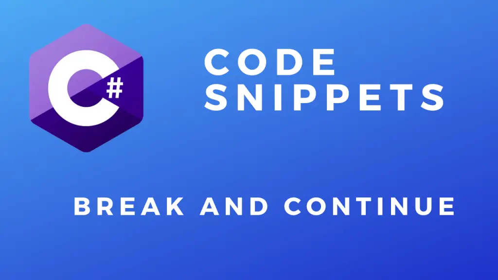 C# Code Snippets Break and Continue
