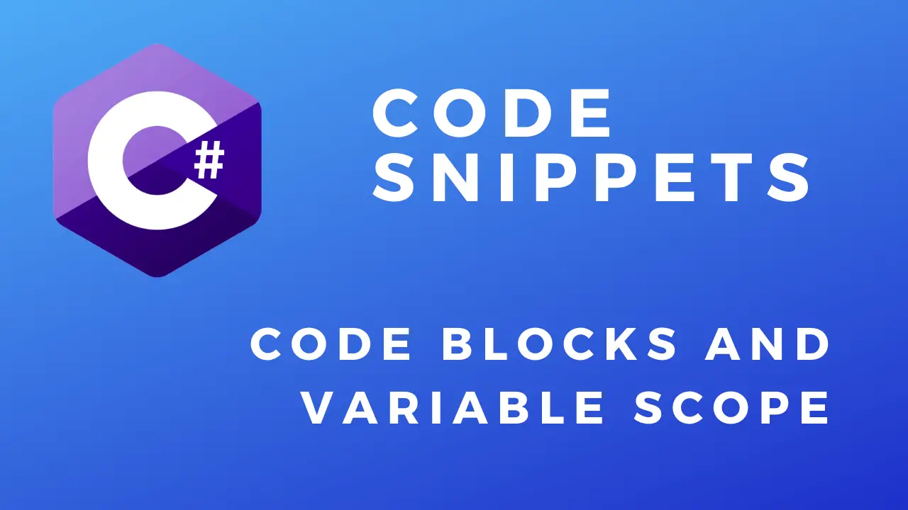 C# Code Snippets Code Blocks And Scope