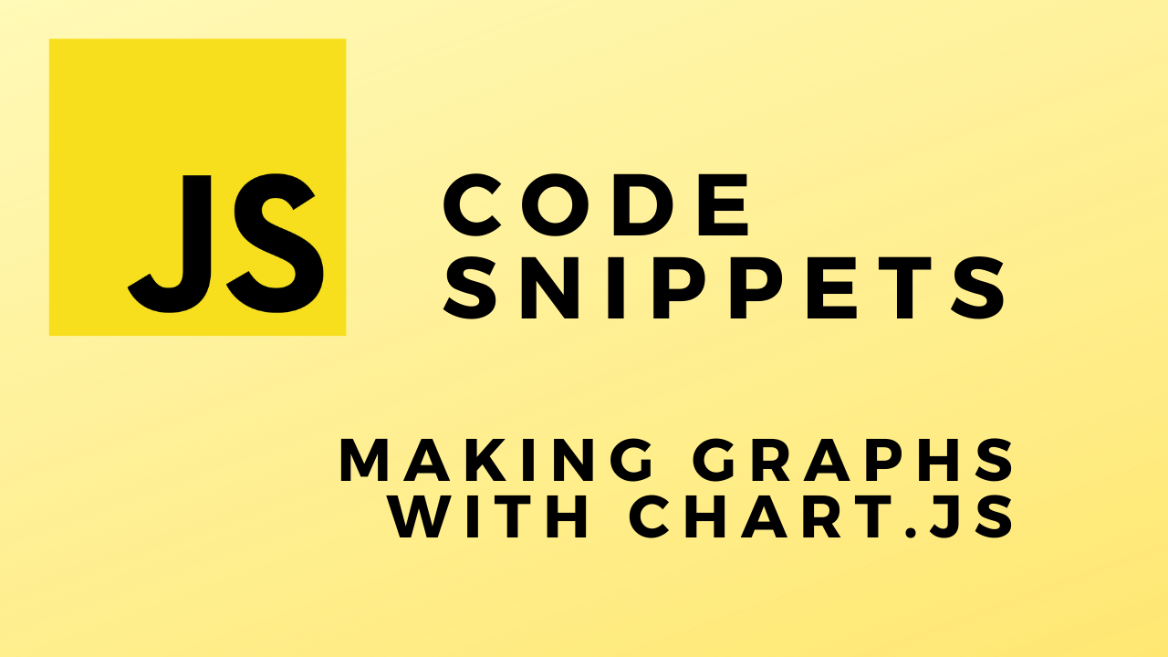 Code Snippets Making Graphs With Chart.js