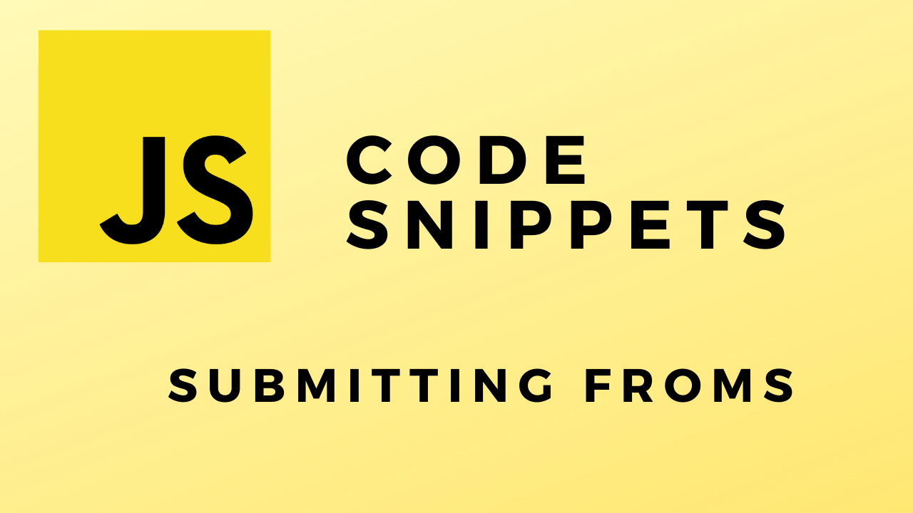 Code Snippets Submitting Forms