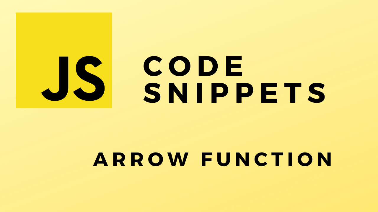JS Code Snippets Arrow Function