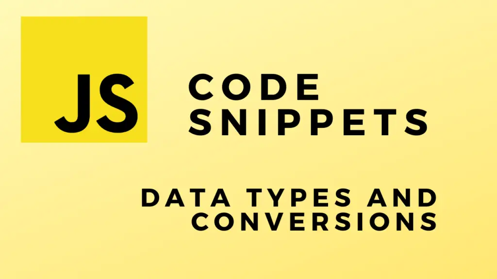 JS Code Snippets Data Types And Conversions