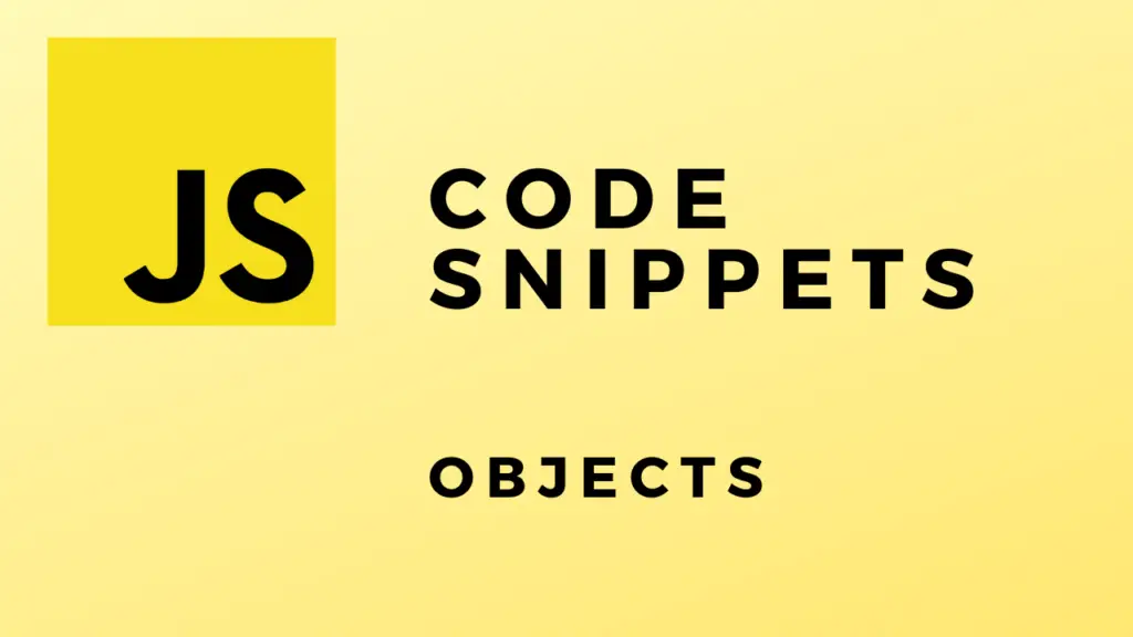 JS Code Snippets Objects