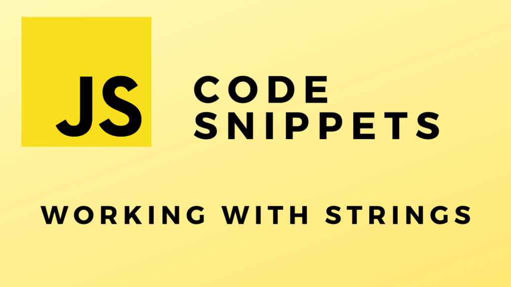 JS Code Snippets Working With Strings
