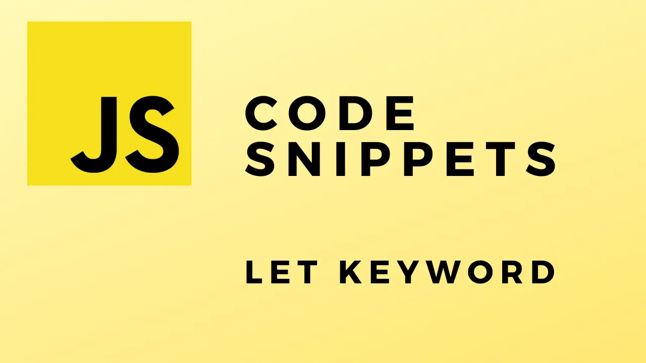 JS Code Snippets let Keyword