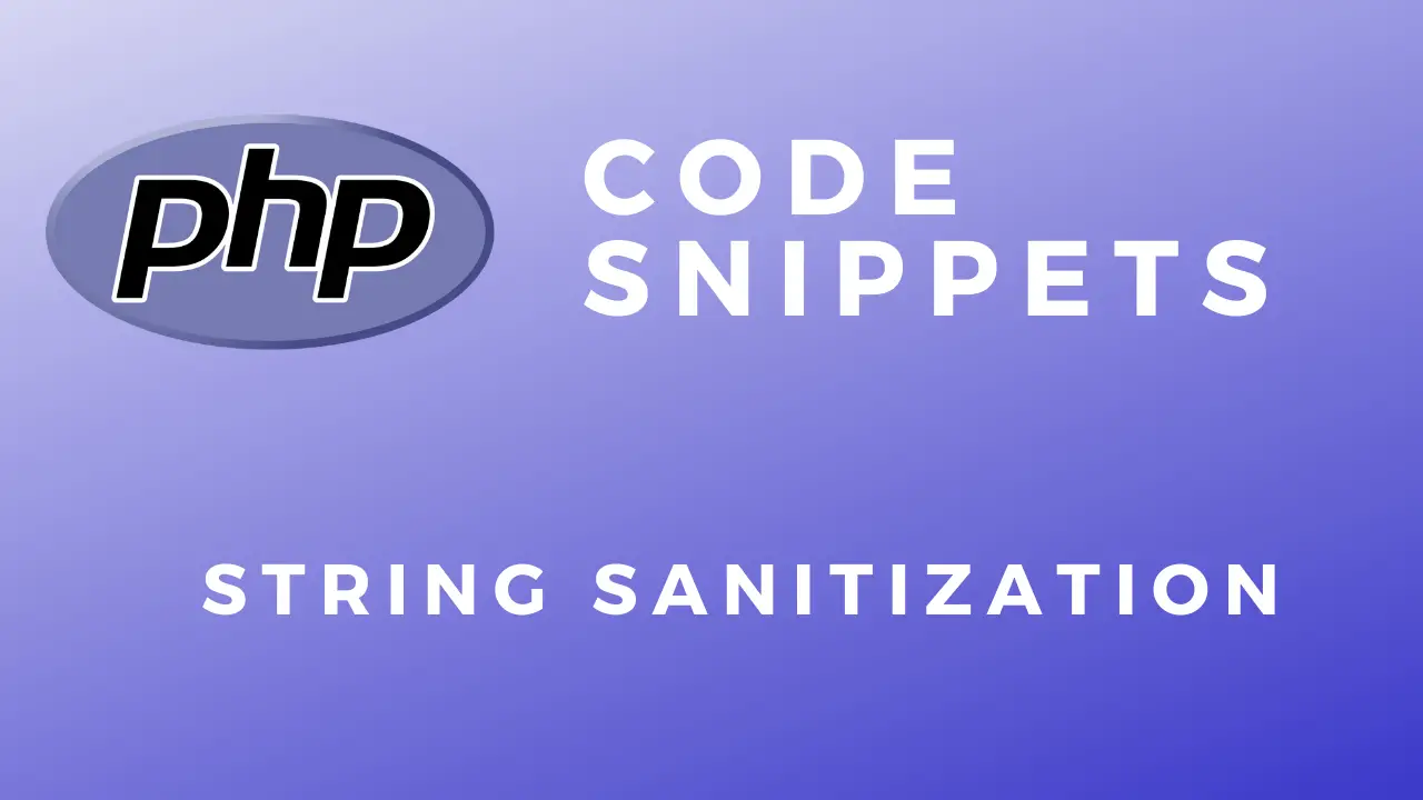 PHP Code Snippets String Sanitization