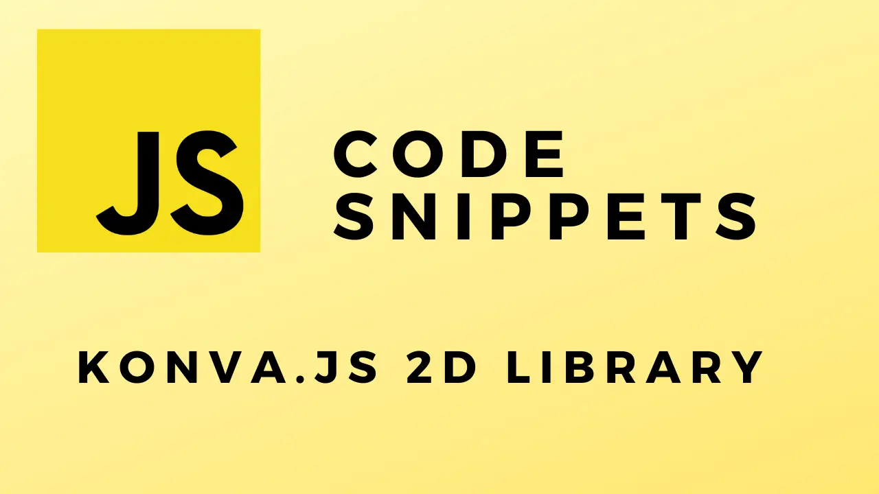 Code Snippets JS 2D Library Konva.js