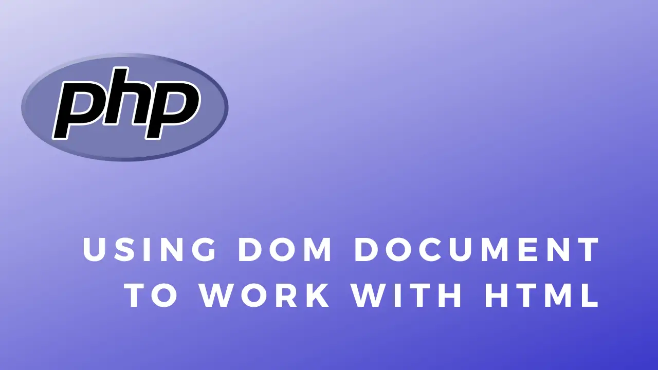 PHP Using DomDocument To Work With HTML