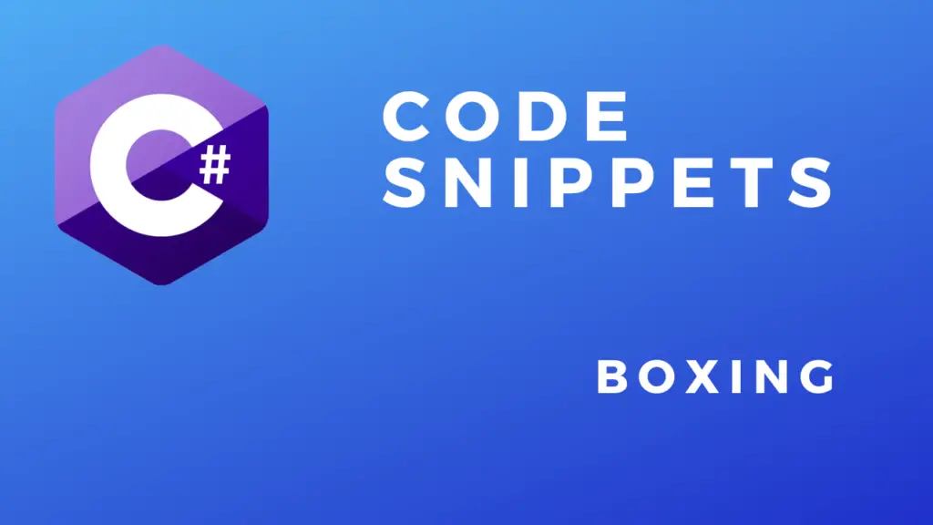 C# Code Snippets Boxing