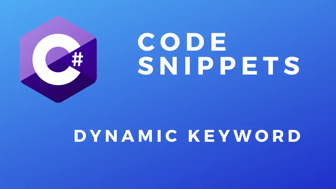 C# Code Snippets Dynamic Keyword
