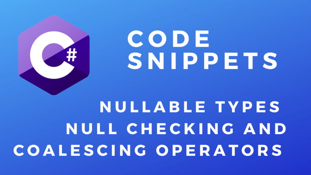 C# Nullable Types Null Checking And Coalescing Operators