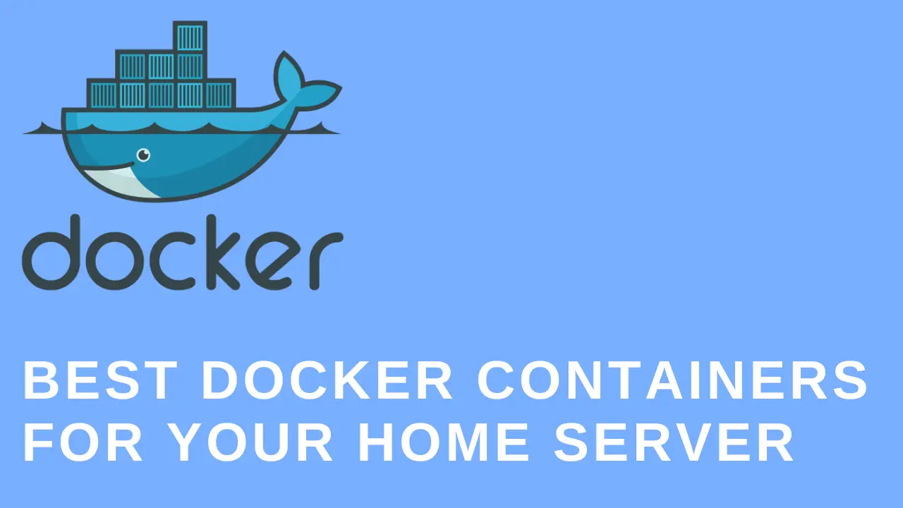 Best Docker Containers For Your Home Server