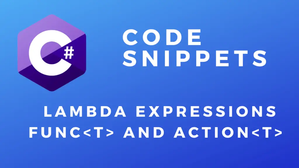 C# Code Snippets Func Action Lambda