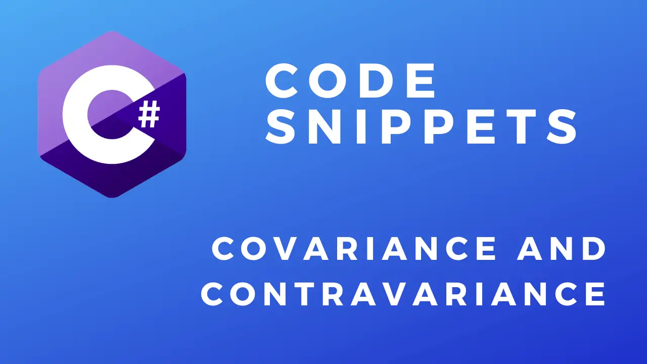 C# Code Snippets Covariance And Contravariance