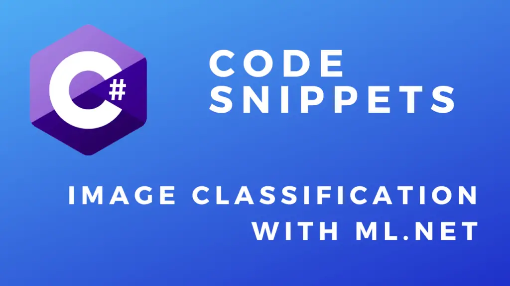 C# Code Snippets Image Classification With ML.NET