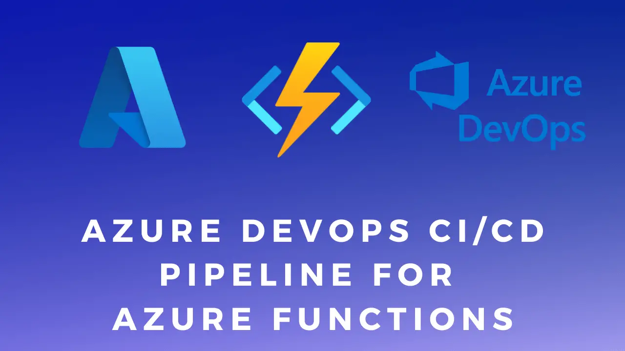 Azure DevOps CICD Pipeline For Azure Functions