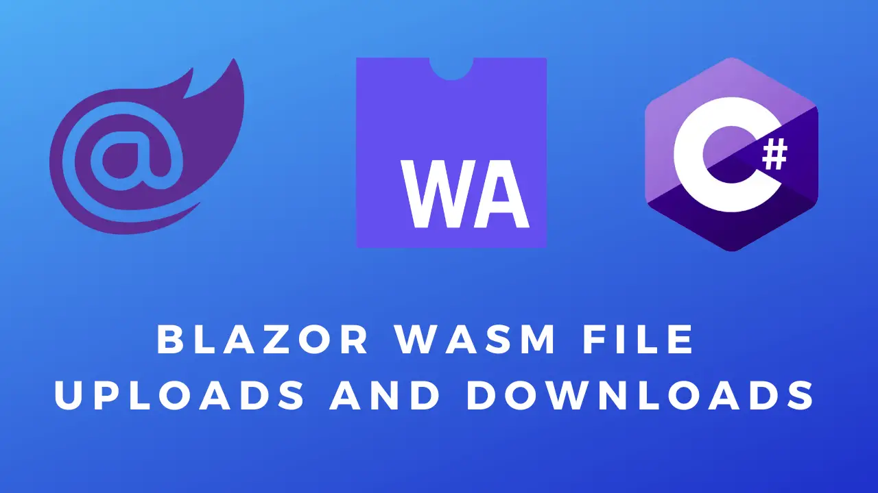 Blazor File Uploads - Downloads