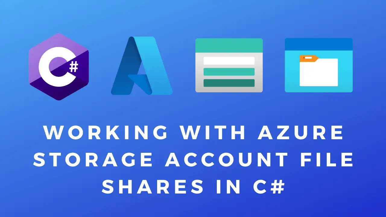 Working With Azure Storage Account File Shares In C#